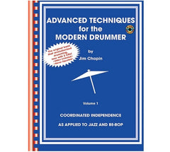 Jim Chaplin's Advanced Techniques for the Modern Drummer: Coordinating Independence as Applied to Jazz and Be-Bop